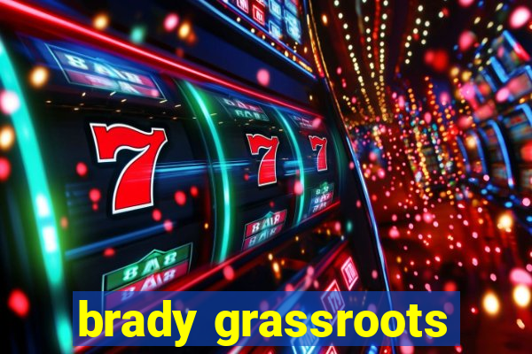 brady grassroots